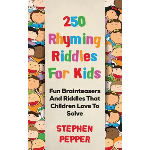250 Rhyming Riddles For Kids: Fun Brainteasers And Riddles That Children Love To Solve - Paperback