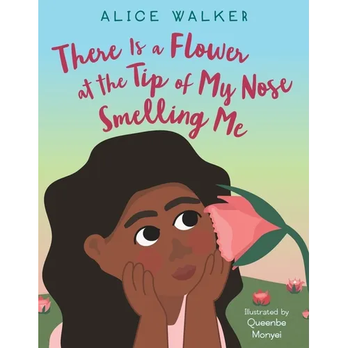 There Is a Flower at the Tip of My Nose Smelling Me - Hardcover