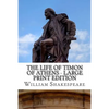 The Life of Timon of Athens - Large Print Edition: A Play - Paperback