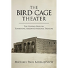 The Bird Cage Theater: The Curtain Rises on Tombstone, Arizona's National Treasure - Hardcover