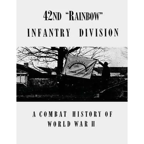 42nd "Rainbow" Infantry Division: A Combat History of World War II - Paperback