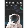 Modern Cybersecurity: Tales from the Near-Distant Future - Paperback