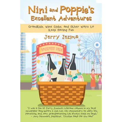 Nini and Poppie's Excellent Adventures: Grandkids, Wine Clubs, and Other Ways to Keep Having Fun - Paperback