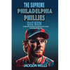 Philadelphia Phillies: The Supreme Quiz and Trivia Book for all Baseball fans - Paperback