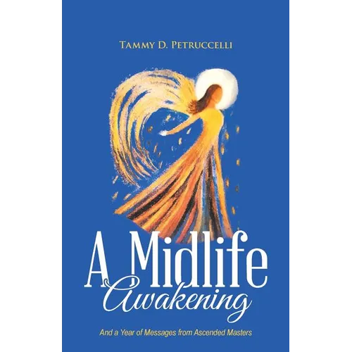 A Midlife Awakening: And a Year of Messages from Ascended Masters - Paperback