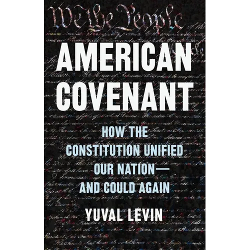 American Covenant: How the Constitution Unified Our Nation--And Could Again - Hardcover