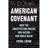 American Covenant: How the Constitution Unified Our Nation--And Could Again - Hardcover