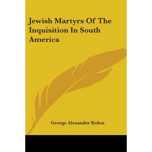 Jewish Martyrs Of The Inquisition In South America - Paperback