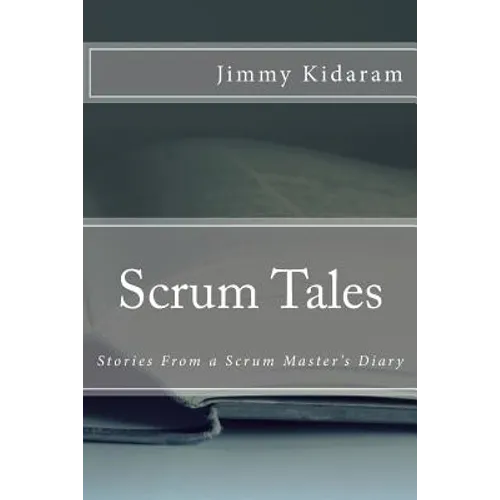 Scrum Tales: Stories From a Scrum Master's Diary - Paperback