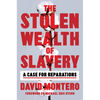 The Stolen Wealth of Slavery: A Case for Reparations - Hardcover