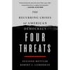 Four Threats: The Recurring Crises of American Democracy - Paperback
