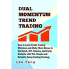 Dual Momentum Trend Trading: How to Avoid Costly Trading Mistakes and Make More Money in the Stock, ETF, Futures and Forex Markets with This Simple - Paperback