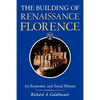 The Building of Renaissance Florence: An Economic and Social History - Paperback