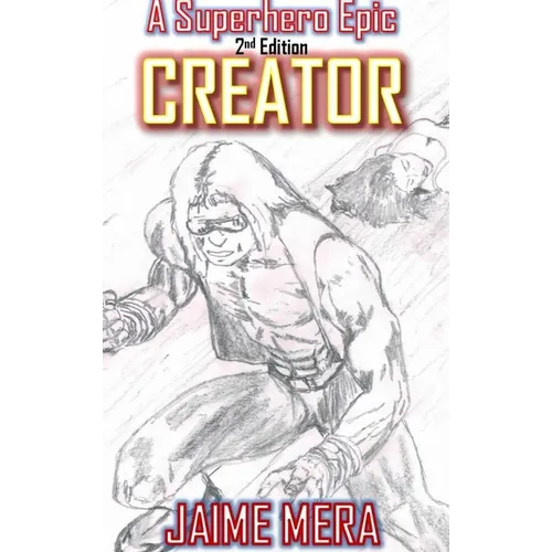 Creator, A Superhero Epic 2nd Edition - Hardcover