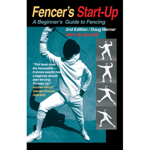 Fencer's Start-Up: A Beginner's Guide to Fencing - Paperback