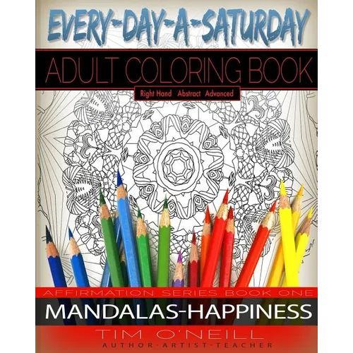 Everyday A Saturday Adult Coloring Books: Positive Affirmation Series Book One, Mandalas-Happiness - Paperback