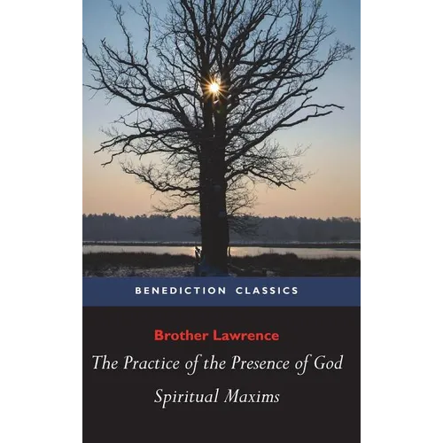 The Practice of the Presence of God and Spiritual Maxims - Hardcover