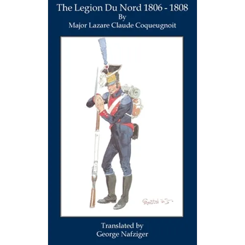 The Legion Du Nord 1806 - 1808 - Hardcover