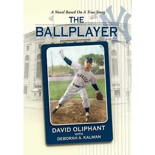 The Ballplayer, a Novel Based on a True Story - Hardcover