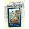 The Ballplayer, a Novel Based on a True Story - Hardcover