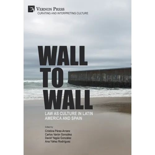 Wall to Wall: Law as Culture in Latin America and Spain - Hardcover