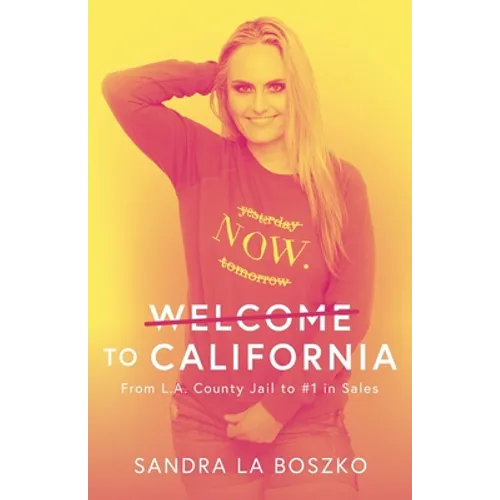 Welcome to California: From L.A. County Jail to #1 in Sales - Paperback