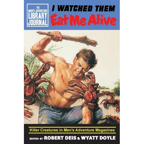 I Watched Them Eat Me Alive: Killer Creatures in Men's Adventure Magazines - Paperback