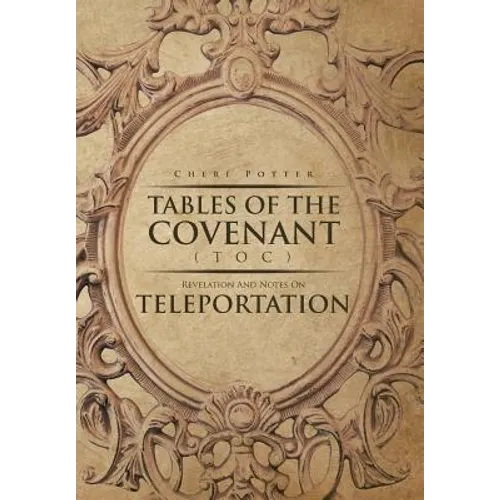 Tables Of the Covenant (TOC): Revelation And Notes On Teleportation - Hardcover