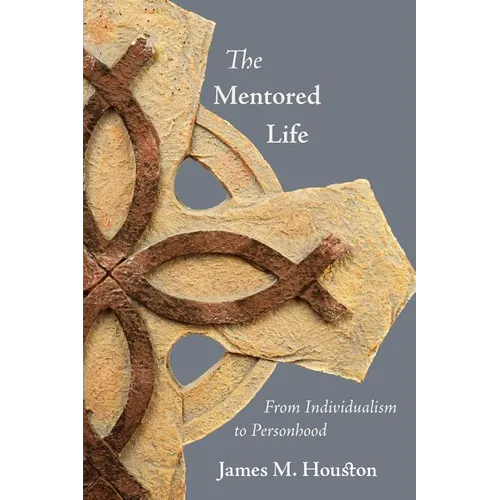 The Mentored Life: From Individualism to Personhood - Paperback