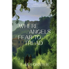 Where Angels Fear to Tread (Warbler Classics Annotated Edition) - Paperback