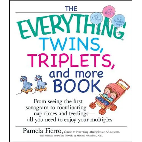 The Everything Twins, Triplets, and More Book: From Seeing the First Sonogram to Coordinating Nap Times and Feedings -- All You Need to Enjoy Your Mul - Paperback