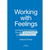Working with Feelings: Caring for Your Employees Through Cultural Humility and Emotional Fluency - Paperback
