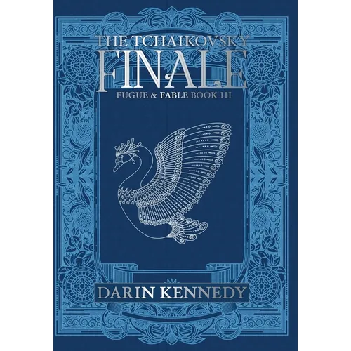 The Tchaikovsky Finale: Fugue & Fable: Book III - Hardcover