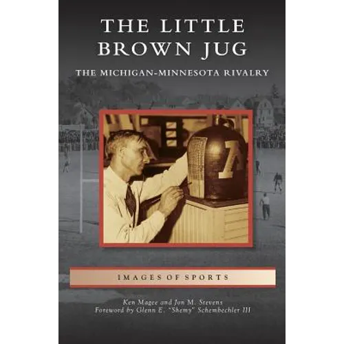 Little Brown Jug: The Michigan-Minnesota Football Rivalry - Hardcover