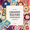 The Ultimate Granny Square Sourcebook: 100 Contemporary Motifs to Mix and Match - Paperback