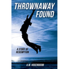 Thrownaway Found: A Story of Redemption - Paperback