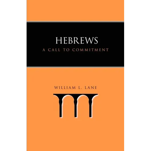 Hebrews: A Call to Commitment - Paperback