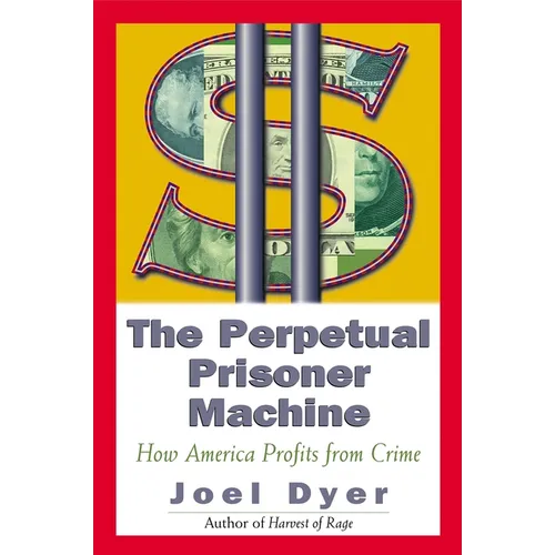 Perpetual Prisoner Machine: How America Profits from Crime - Paperback