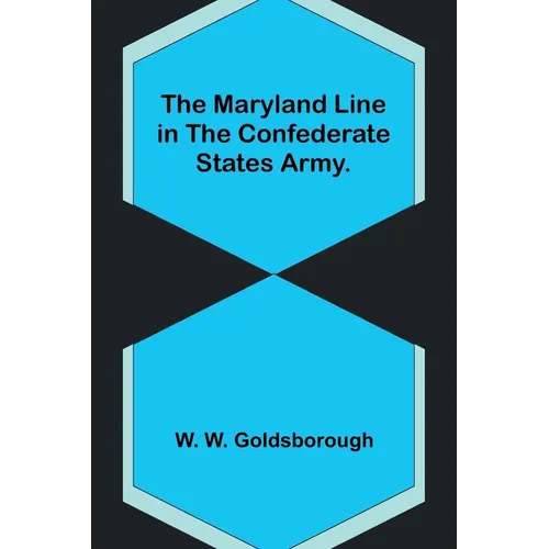 The Maryland Line in the Confederate States Army. - Paperback