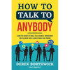 How to Talk to Anybody - Learn The Secrets To Small Talk, Business, Management, Sales & Social Skills & How to Make Real Friends (Communication Skills - Paperback