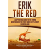 Erik the Red: A Captivating Guide to the Viking Who Founded the First Norse Settlement in Greenland - Paperback