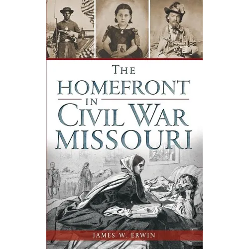 The Homefront in Civil War Missouri - Hardcover
