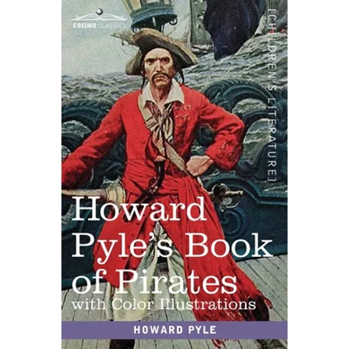 Howard Pyle's Book of Pirates, with color illustrations: Fiction, Fact & Fancy concerning the Buccaneers & Marooners of the Spanish Main - Paperback