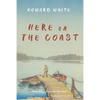 Here on the Coast: Reflections from the Rainbelt - Paperback