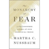 The Monarchy of Fear: A Philosopher Looks at Our Political Crisis - Hardcover