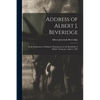 Address of Albert J. Beveridge: at the Dedication of Indiana's Monuments on the Battlefield of Shiloh, Tennessee, April 6, 1903 - Paperback