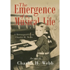 The Emergence of a Musical Life: A Retrospective on Charles H. Webb - Paperback