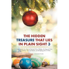 The Hidden Treasure That Lies in Plain Sight 3: Exploring the True Name of God and Christ, Holydays, the Image of Christ, Pagan Holidays, Days and Mon - Paperback