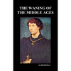 The Waning of the Middle Ages (Hardback) - Hardcover