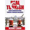 Real Turkish: Learn Conversational Turkish Through Dialogues - Paperback